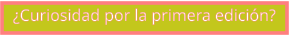 ¿Curiosidad por la primera edición?