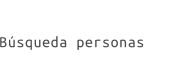 Búsqueda personas