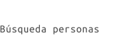 Búsqueda personas