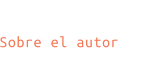 Sobre el autor